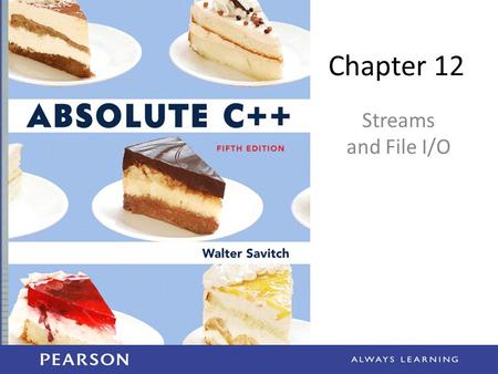 Chapter 12 Streams and File I/O. Learning Objectives I/O Streams – File I/O – Character I/O Tools for Stream I/O – File names as input – Formatting output,