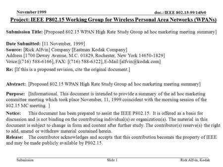 Doc.: IEEE 802.15-99/145r0 Submission November 1999 Rick Alfvin, KodakSlide 1 Project: IEEE P802.15 Working Group for Wireless Personal Area Networks (WPANs)