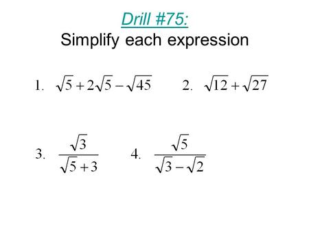 Drill #75: Simplify each expression. Drill #76: Solve each equation.