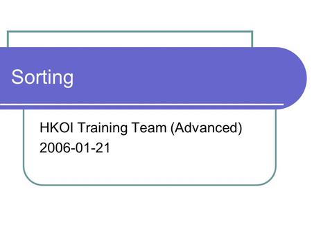 Sorting HKOI Training Team (Advanced) 2006-01-21.