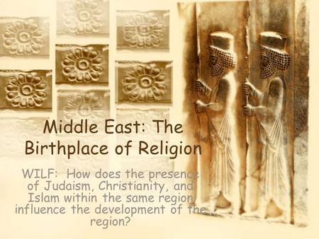 Middle East: The Birthplace of Religion