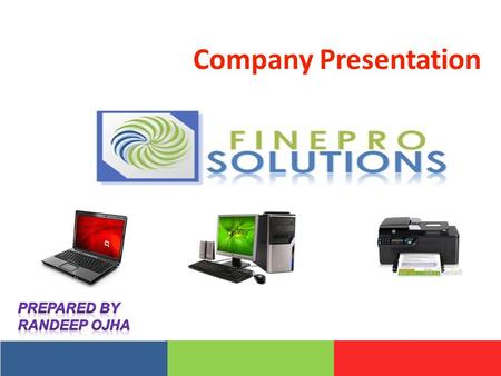 Company Presentation. Desktops Laptops Printers Biometric Attendance CCTV Cameras Navigators Software Server & UPS online/Offline AMCs Website Development.