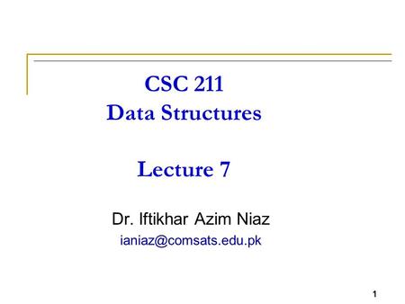 CSC 211 Data Structures Lecture 7