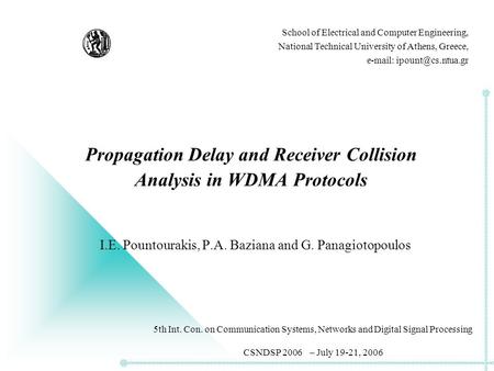 Propagation Delay and Receiver Collision Analysis in WDMA Protocols I.E. Pountourakis, P.A. Baziana and G. Panagiotopoulos School of Electrical and Computer.