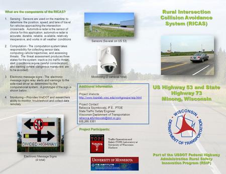 Rural Intersection Collision Avoidance System (RICAS) US Highway 53 and State Highway 73 Minong, Wisconsin Additional information Project Website: