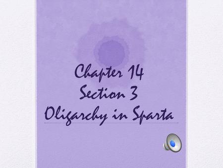 Chapter 14 Section 3 Oligarchy in Sparta