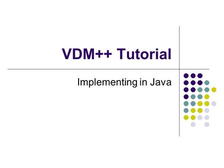 VDM++ Tutorial Implementing in Java. Overview Introduction Overview of Java code generation Options for Java code generation Keep tags POP3 Example.