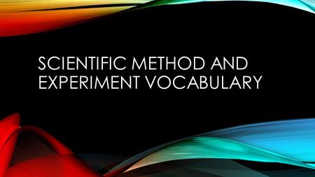 SCIENTIFIC METHOD AND EXPERIMENT VOCABULARY. QUICKLY AND QUIETLY… *Grab a whiteboard, marker, and eraser. *The markers and erasers are in the top drawer.