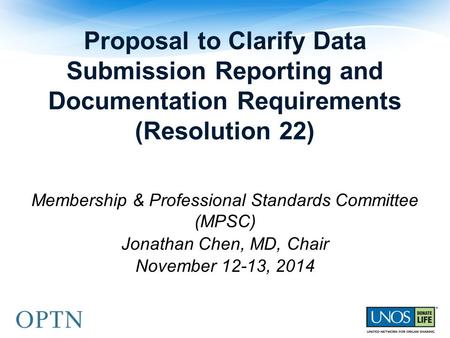 Proposal to Clarify Data Submission Reporting and Documentation Requirements (Resolution 22) Membership & Professional Standards Committee (MPSC) Jonathan.