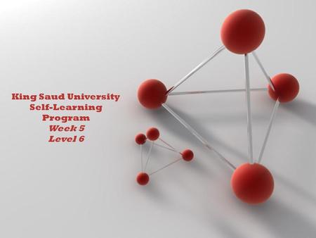 Powerpoint Templates Page 1 Powerpoint Templates King Saud University Self-Learning Program Week 5 Level 6.