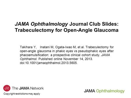 Copyright restrictions may apply JAMA Ophthalmology Journal Club Slides: Trabeculectomy for Open-Angle Glaucoma Takihara Y, Inatani M, Ogata-Iwao M, et.
