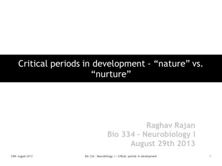 Critical periods in development - “nature” vs. “nurture”