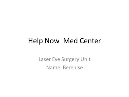Help Now Med Center Laser Eye Surgery Unit Name Berenise.
