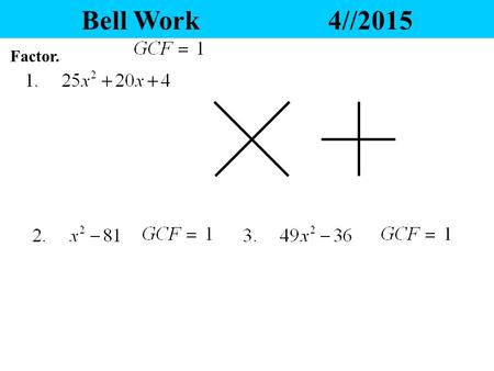 Bell Work			4//2015 Factor..