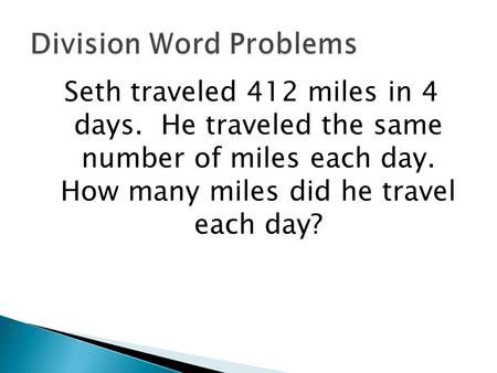 Seth traveled 412 miles in 4 days. He traveled the same number of miles each day. How many miles did he travel each day?
