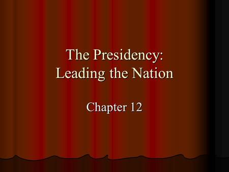 The Presidency: Leading the Nation