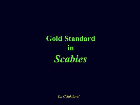 Gold Standard in Scabies