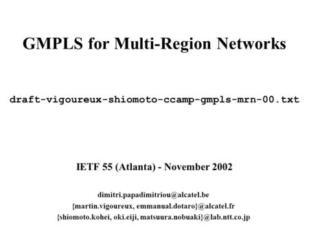 GMPLS for Multi-Region Networks {martin.vigoureux, {shiomoto.kohei, oki.eiji,