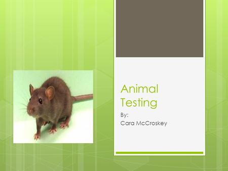 Animal Testing By: Cara McCroskey. Claim  We need animal testing because it has and can still help to save people’s lives.  Without animal testing,