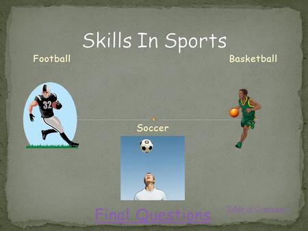 FootballBasketball Soccer Final Questions Table of Contents.