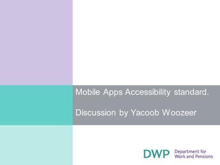 Mobile Apps Accessibility standard. Discussion by Yacoob Woozeer.