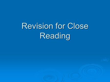 Revision for Close Reading. Punctuation  Punctuation helps us to understand the meaning  If a question asks you about punctuation, do not simply write.