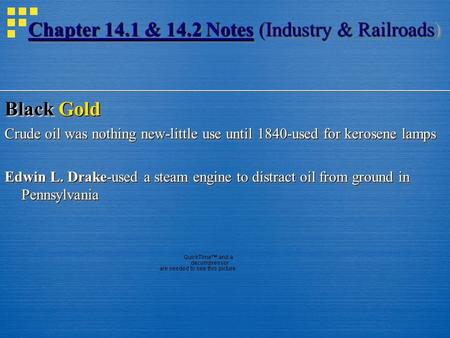 Chapter 14.1 & 14.2 Notes (Industry & Railroads Chapter 14.1 & 14.2 Notes (Industry & Railroads) Black Gold Crude oil was nothing new-little use until.