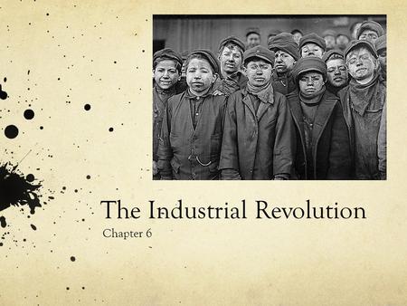 The Industrial Revolution Chapter 6. From Farmers to Industrialists U.S. was mostly agricultural after the Civil War 60 years later, it became the leading.