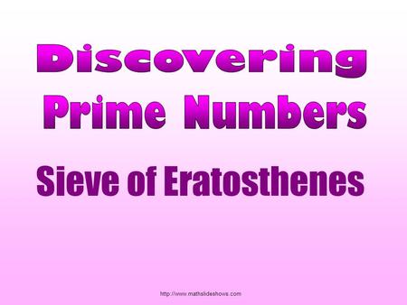 Sieve of Eratosthenes.