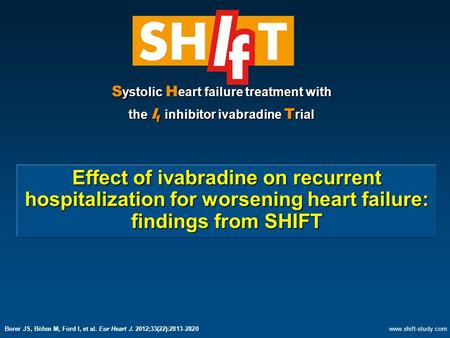 Effect of ivabradine on recurrent hospitalization for worsening heart failure: findings from SHIFT S ystolic H eart failure treatment with the I f inhibitor.