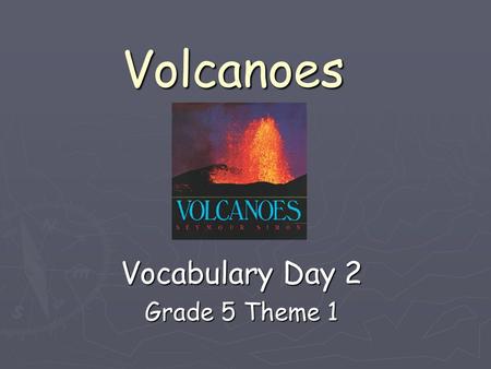 Volcanoes Vocabulary Day 2 Grade 5 Theme 1. 10/8/2015Free PowerPoint Template from www.brainybetty.com 2 cinders ► The cinders helped the plants grow.