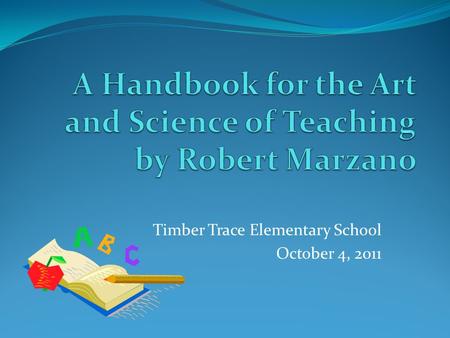 Timber Trace Elementary School October 4, 2011. Introduction Module # 1 Structure of the Handbook Design Questions and Modules Sample Activity Box How.