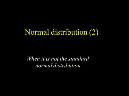 Normal distribution (2) When it is not the standard normal distribution.