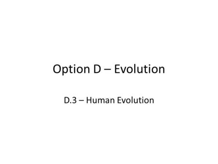 Option D – Evolution D.3 – Human Evolution.  9vQ.