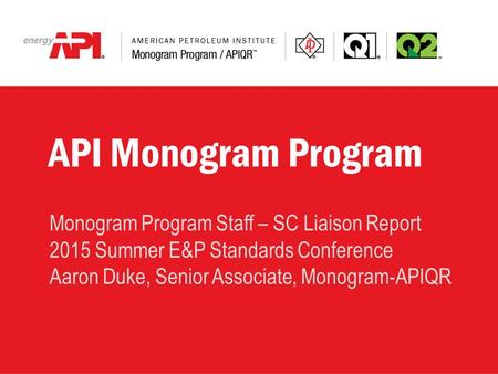 API Monogram Program Monogram Program Staff – SC Liaison Report