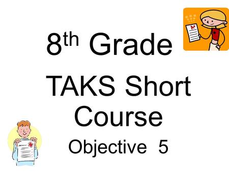 TAKS Short Course Objective 5 8 th Grade. 8.11(A) The student is expected to find the probabilities of dependent and independent events.