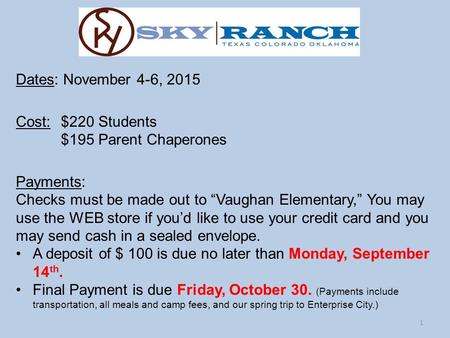 Dates: November 4-6, 2015 Cost:$220 Students $195 Parent Chaperones Payments: Checks must be made out to “Vaughan Elementary,” You may use the WEB store.
