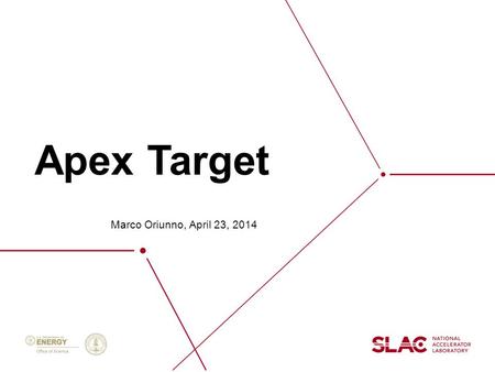 Apex Target Marco Oriunno, April 23, 2014. 2 Design and fabrication by: Marco Oriunno, Dieter Walz, Jim McDonald, Clive Field, Douglas Higginbotham, and.