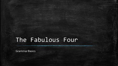The Fabulous Four Grammar Basics