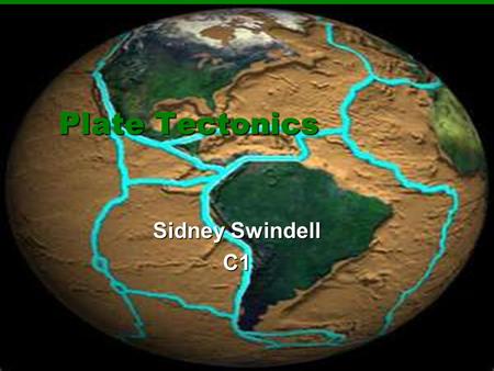 Plate Tectonics Sidney Swindell C1. Inner Core  Is a ball of hot, solid metals  Enormous amounts of pressure in the center of the earth  one of the.