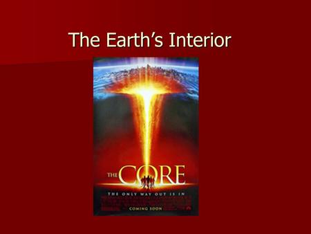 The Earth’s Interior. Interior of the Earth Crust – 5 to 70 km thick Mantle – 2870 km thick Outter Core = 2190 km thick Inner Core = 2680 km thick.