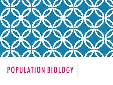 POPULATION BIOLOGY.