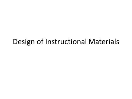 Design of Instructional Materials. Introduction Create a video of the program coordinator introducing the college program to non- traditional prospective.