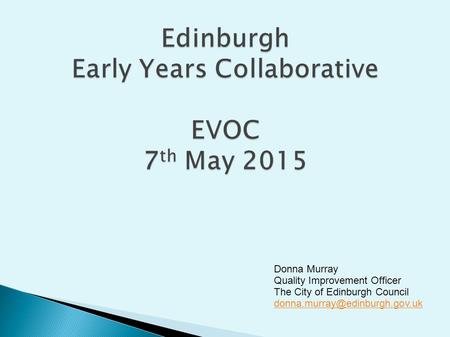 Edinburgh Early Years Collaborative EVOC 7th May 2015