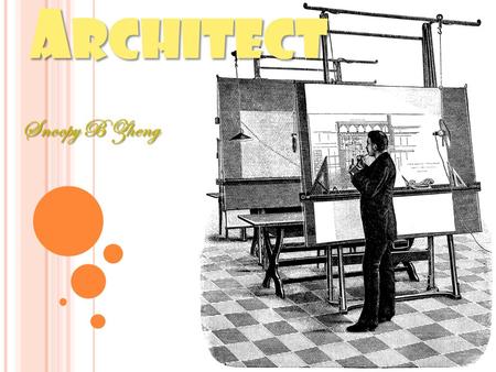 A RCHITECT Snoopy B Zheng. W HAT IS AN ARCHITECT ? An architect is a person who plans, designs, and oversees the construction of buildings.