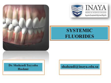 SYSTEMIC FLUORIDES Dr. Shahzadi Tayyaba Hashmi