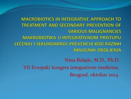 Nina Bulajic, M.D., Ph.D. VII Evropski kongres integrativne medicine, Beograd, oktobar 2014.