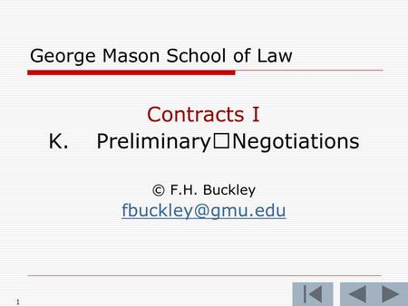 1 George Mason School of Law Contracts I K. PreliminaryNegotiations © F.H. Buckley