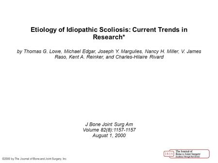 Etiology of Idiopathic Scoliosis: Current Trends in Research* by Thomas G. Lowe, Michael Edgar, Joseph Y. Margulies, Nancy H. Miller, V. James Raso, Kent.