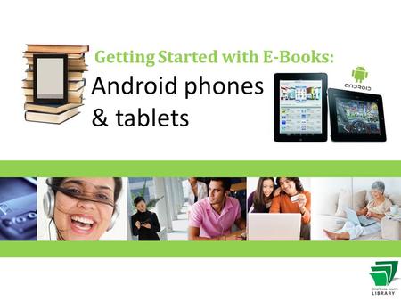 Getting Started with E-Books: Android phones & tablets.